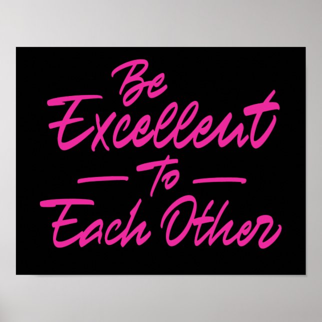 Be excellent to each other poster (Front)