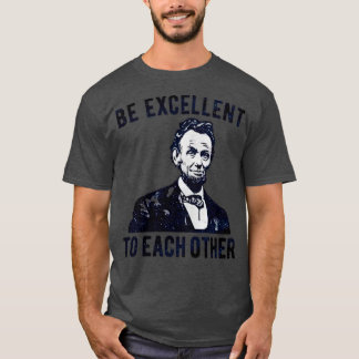 Be Excellent To Each Other T-Shirt