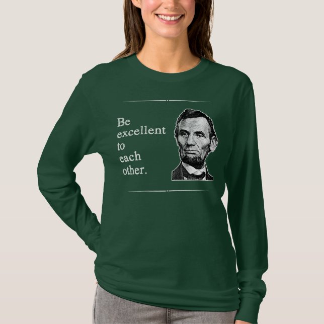 Be Excellent To Each Other T-Shirt (Front)