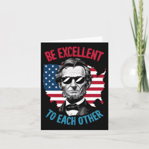 Be Excellent To Each Other Us Map Flag Abe Abraham Card