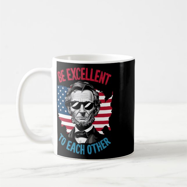 Be Excellent To Each Other Us Map Flag Abe Abraham Coffee Mug (Left)