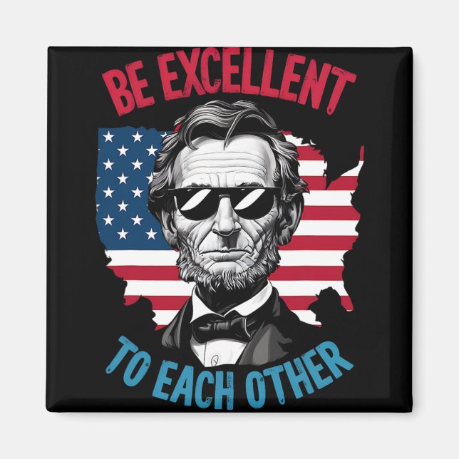 Be Excellent To Each Other Us Map Flag Abe Abraham Magnet (Front)