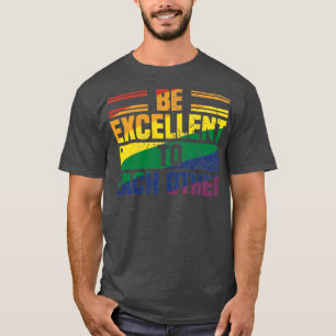 Be Excellent To Each Other Vintage Cool Pride Mont T-Shirt
