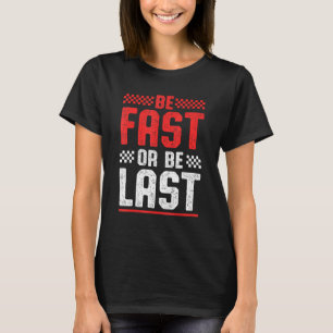 Be Fast Or Be Last Retro Drag Racer Race Car Drag T-Shirt