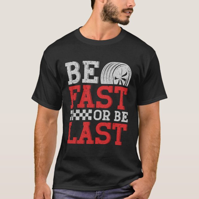 Be Fast Or Be Last T-Shirt (Front)
