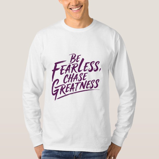 Be Fearless, Chase Greatness T-Shirt (Front)