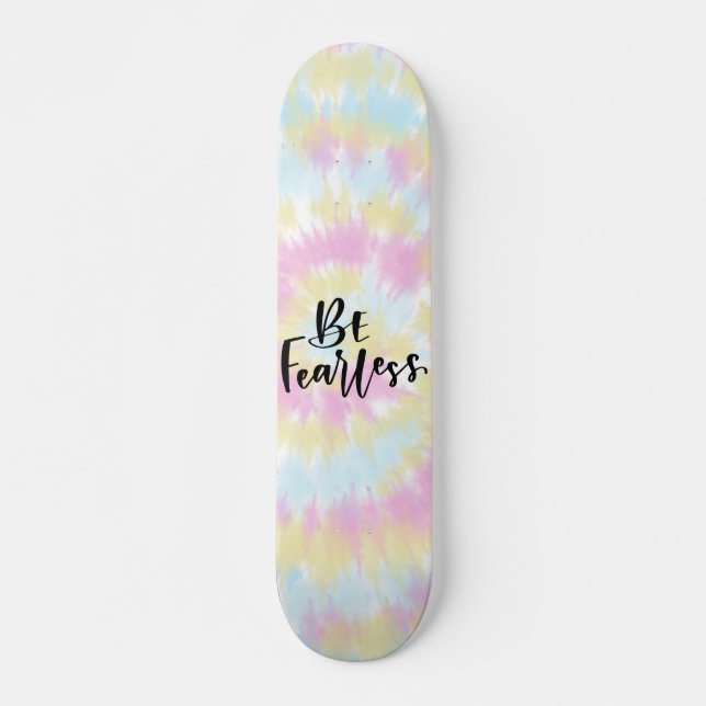 Be Fearless Colourful Tie Dye Skateboard (Front)