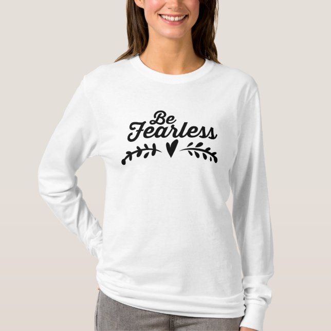Be Fearless Inspirational T-Shirt (Front)