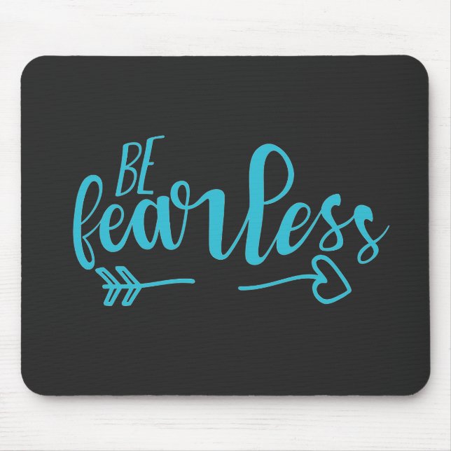 Be Fearless Motivational Quote Teal Sea Green Mouse Pad (Front)