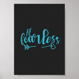 Be Fearless Motivational Quote Teal Sea Green Poster