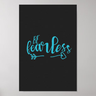 Be Fearless Motivational Quote Teal Sea Green Poster
