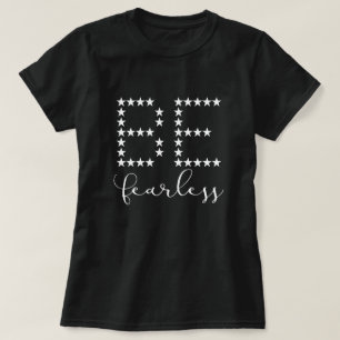 BE FEARLESS T-Shirt