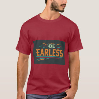 be fearless T-Shirt