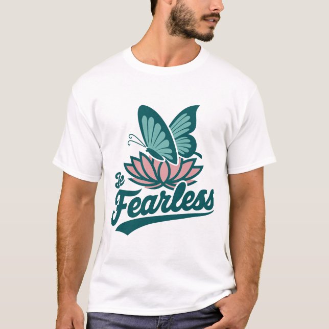 Be fearless T-Shirt (Front)