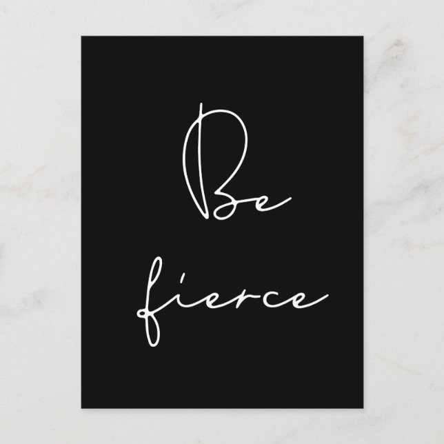 Be fierce white font postcard (Front)