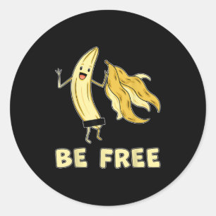 Be Free Funny Banana Graphic Fruit Lover Freedom H Classic Round Sticker