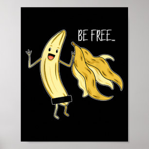 Be Free Funny Banana Graphic Fruit Lover Freedom H Poster