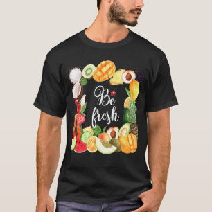 Be Fresh Vegan Fruit  Cool Vegetarian Farmer Marke T-Shirt