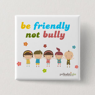 Be Friendly Not Bully Pin