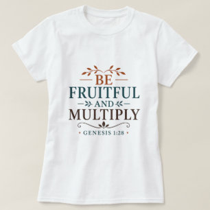 Be Fruitful And Multiply Scripture Based Quote T-Shirt