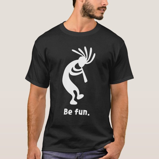 Be Fun Dancing Kokopelli Southwestern Native Ameri T-Shirt (Front)