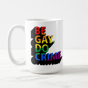 BE GAY DO CRIME COFFEE MUG
