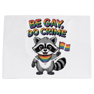 Be Gay Do Crime Funny Feral Raccoon LGBTQ Large Gift Bag