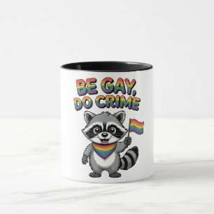 Be Gay Do Crime Funny Feral Racoon LGBTQ Mug