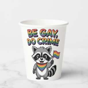 Be Gay Do Crime Funny Feral Racoon LGBTQ Paper Cups