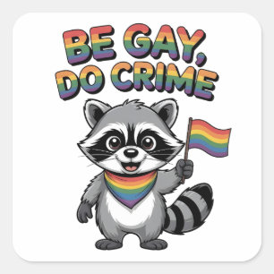 Be Gay Do Crime Funny Feral Racoon LGBTQ   Square Sticker