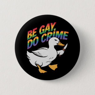 Be Gay Do Crime Funny Goose Rainbow Pride LGBTQ 6 Cm Round Badge