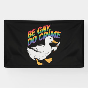Be Gay Do Crime Funny Goose Rainbow Pride LGBTQ Banner