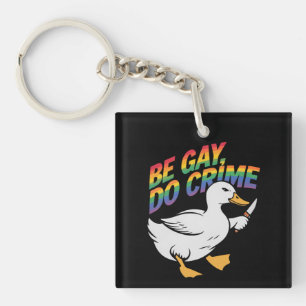 Be Gay Do Crime Funny Goose Rainbow Pride LGBTQ Key Ring