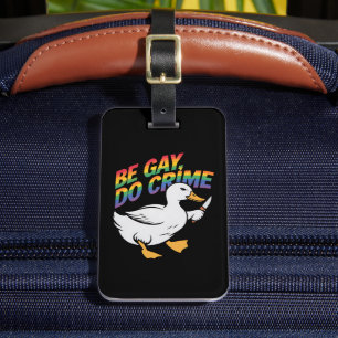 Be Gay Do Crime Funny Goose Rainbow Pride LGBTQ Luggage Tag