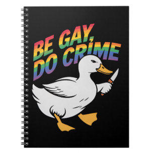 Be Gay Do Crime Funny Goose Rainbow Pride LGBTQ Notebook