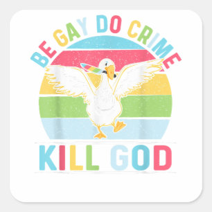 Be Gay Do Crime Kill God for LGBT Gay Pride Month  Square Sticker