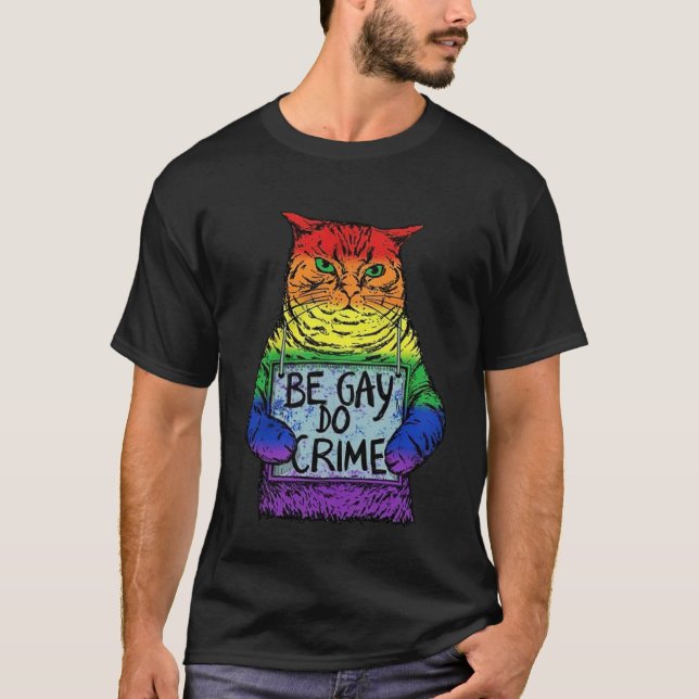Be Gay Do Crime LGBT Equality LGBTQ Gay Trans Righ T-Shirt (Front)