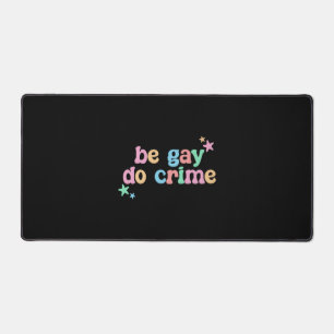 Be Gay Do Crime LGBT Funny retro Desk Mat