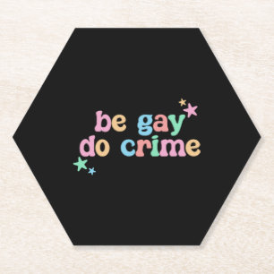 Be Gay Do Crime LGBT Funny retro Paper Coaster