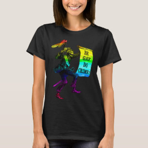 Be Gay Do Crime Rainbow Flag LGBTQ Meme T-Shirt
