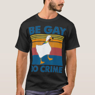 Be Gay Do Crime T-Shirt