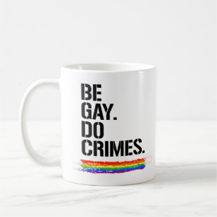 Be Gay Do Crimes Coffee Mug