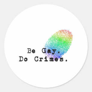 Be Gay Do Crimes Tee Classic Round Sticker