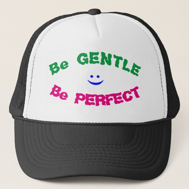 Be Gentle Be Perfect Trucker Hat (Front)