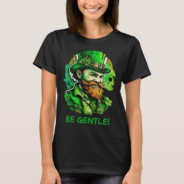 Be Gentle Gentleman St Patricks Day Irish Leprecha T-Shirt (Front)