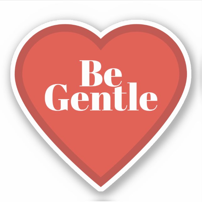 Be Gentle Heart Sticker - Relatable Mood Sticker (Front)