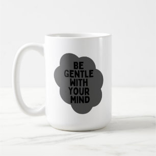 “Be Gentle With Your Mind” Wellbeing Quote Design Coffee Mug