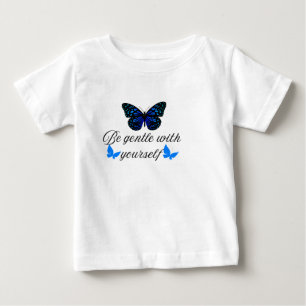 Be Gentle With Yourself  Baby T-Shirt