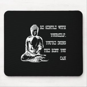 Be Gentle With Yourself Buddha Spiritual Meditatio Mouse Pad