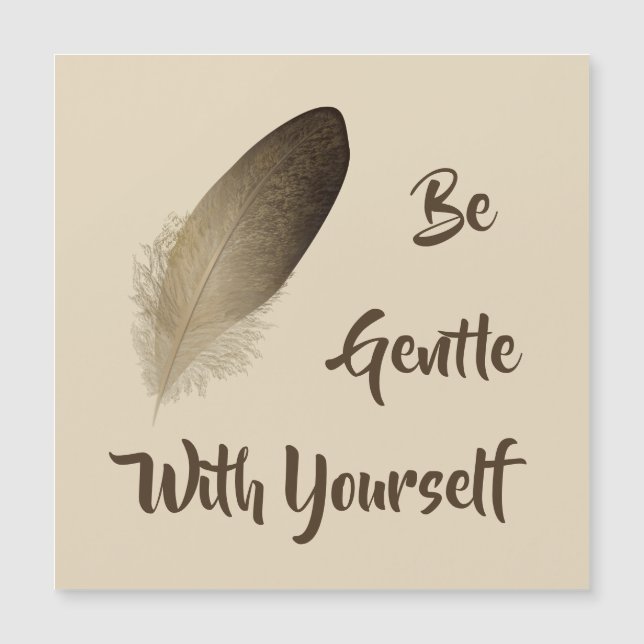 "Be Gentle With Yourself" Feather Magnetic Card (Front)